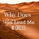 Why Does God Lead Me In Circles?