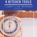 4 Kitchen Tools I Can’t Live Without